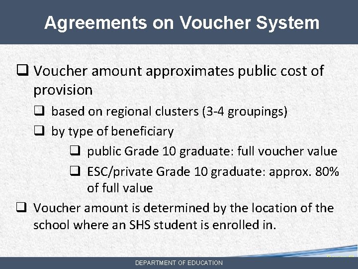 Agreements on Voucher System q Voucher amount approximates public cost of provision q based