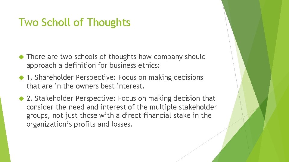 Two Scholl of Thoughts There are two schools of thoughts how company should approach