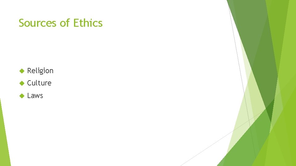 Sources of Ethics Religion Culture Laws Sources of Ethics Religion Culture Laws