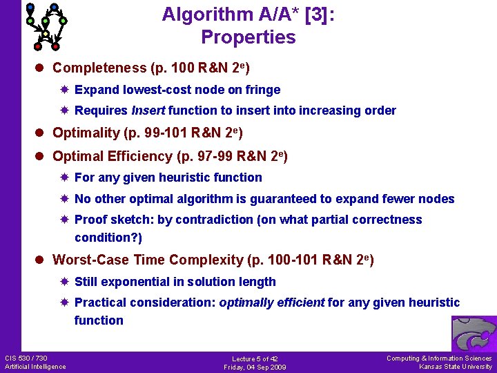 Algorithm A/A* [3]: Properties l Completeness (p. 100 R&N 2 e) Expand lowest-cost node