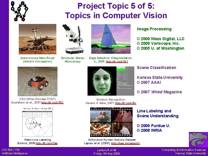 Project Topic 5 of 5: Topics in Computer Vision Image Processing © 2009 Maas