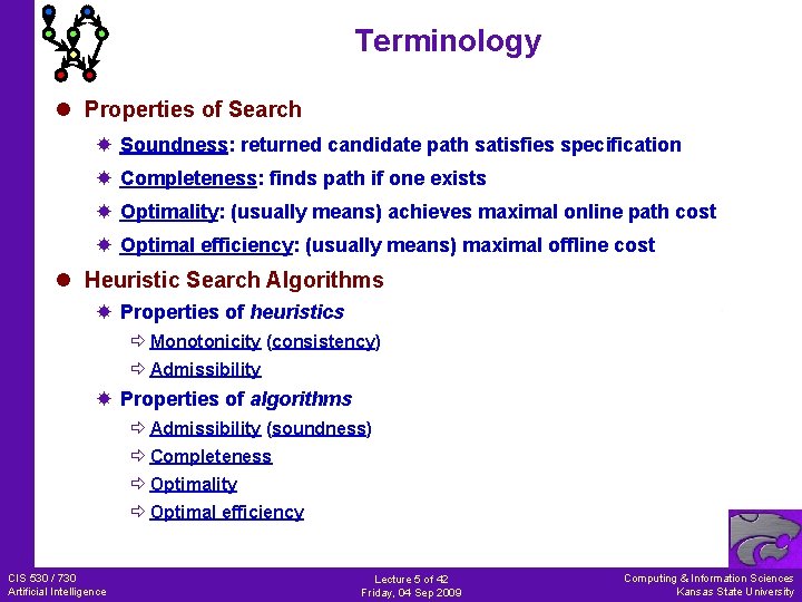 Terminology l Properties of Search Soundness: returned candidate path satisfies specification Completeness: finds path