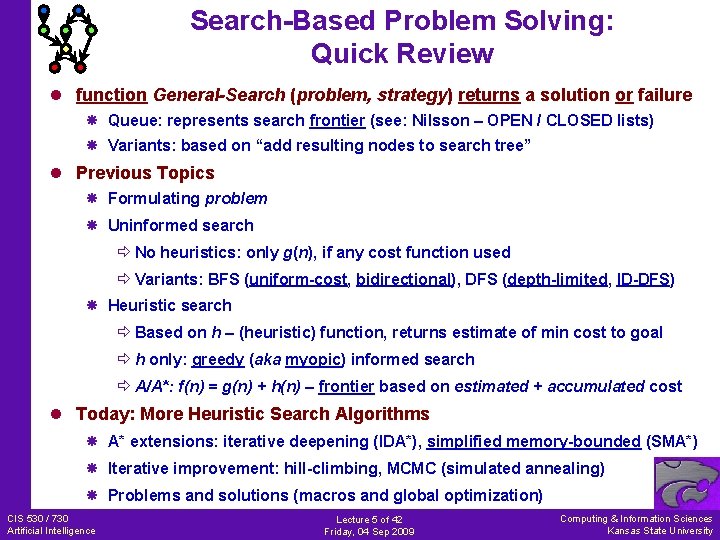 Search-Based Problem Solving: Quick Review l function General-Search (problem, strategy) returns a solution or