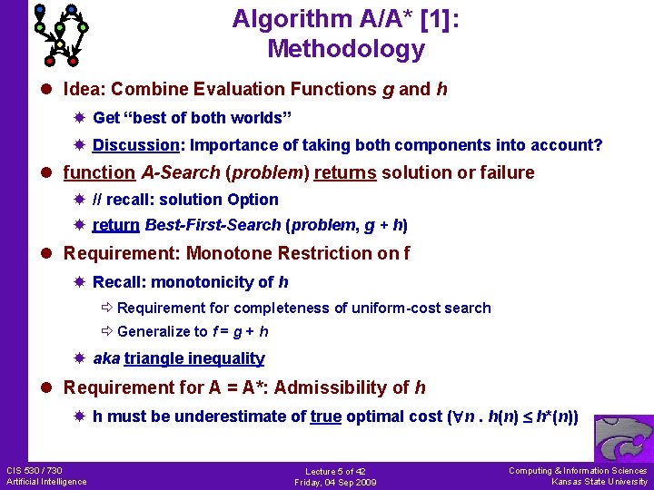Algorithm A/A* [1]: Methodology l Idea: Combine Evaluation Functions g and h Get “best
