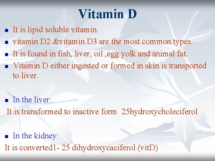 Vitamin D n n It is lipid soluble vitamin D 2 &vitamin D 3