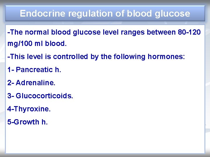 Endocrine regulation of blood glucose -The normal blood glucose level ranges between 80 -120 Endocrine regulation of blood glucose -The normal blood glucose level ranges between 80 -120