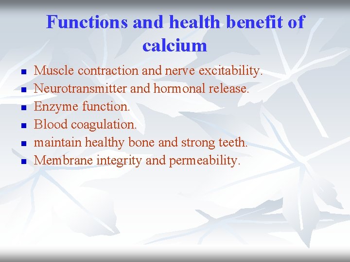 Functions and health benefit of calcium n n n Muscle contraction and nerve excitability. Functions and health benefit of calcium n n n Muscle contraction and nerve excitability.