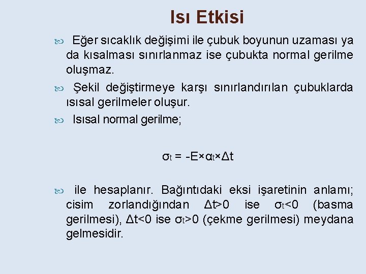 Isı Etkisi Eğer sıcaklık değişimi ile çubuk boyunun uzaması ya da kısalması sınırlanmaz ise