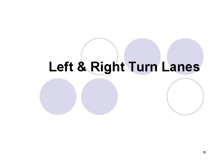 Left & Right Turn Lanes 16 