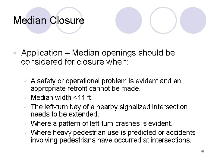 Median Closure § Application – Median openings should be considered for closure when: ü
