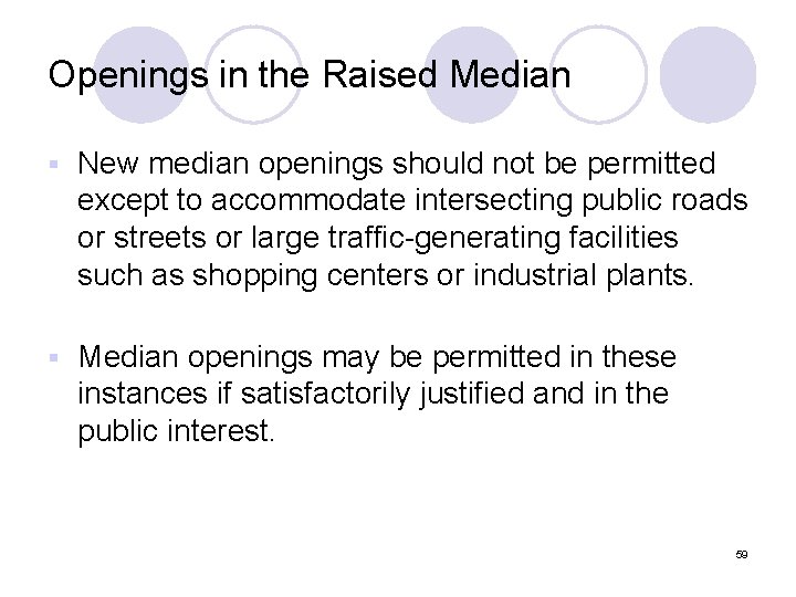 Openings in the Raised Median § New median openings should not be permitted except