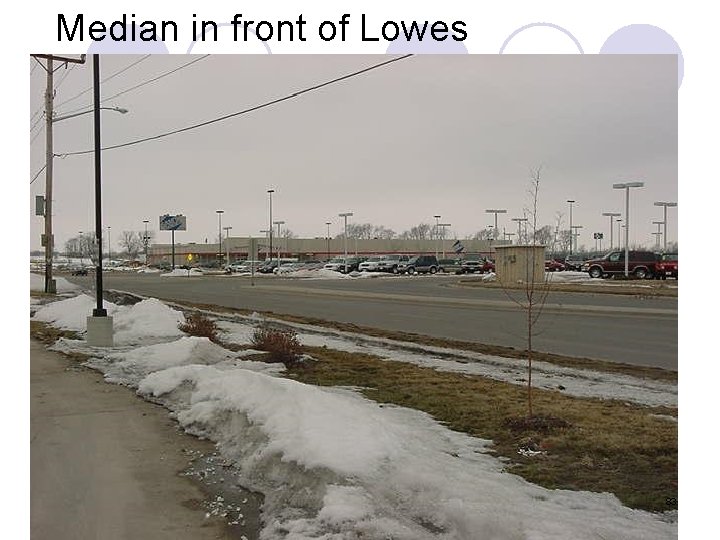 Median in front of Lowes 83 
