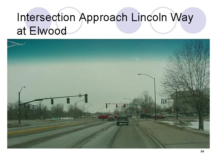 Intersection Approach Lincoln Way at Elwood 84 