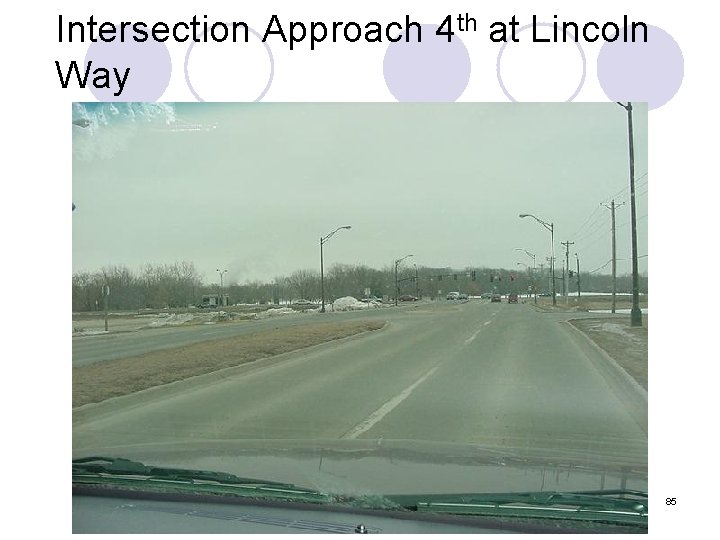 Intersection Approach 4 th at Lincoln Way 85 