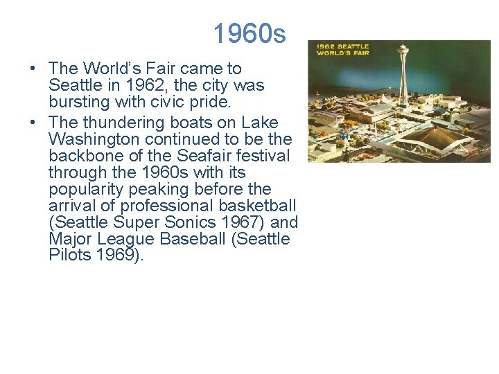 1960 s • The World’s Fair came to Seattle in 1962, the city was