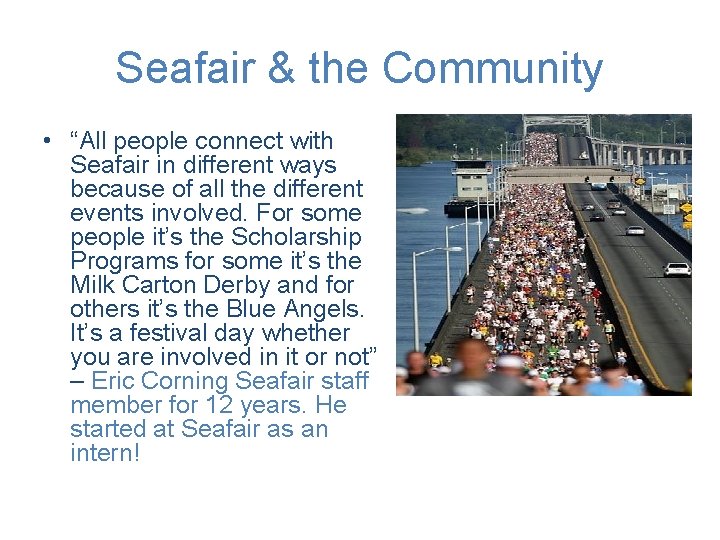 Seafair & the Community • “All people connect with Seafair in different ways because