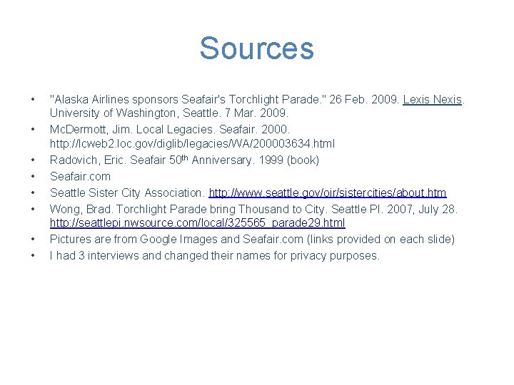 Sources • • "Alaska Airlines sponsors Seafair's Torchlight Parade. " 26 Feb. 2009. Lexis