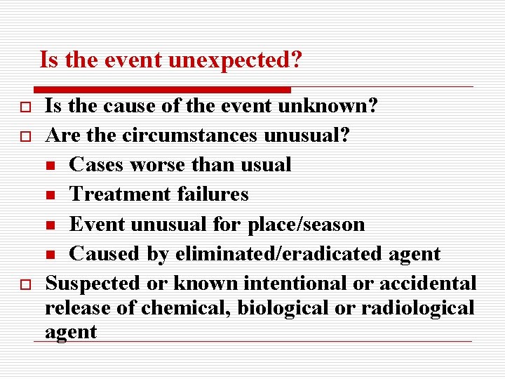Is the event unexpected? o o o Is the cause of the event unknown?