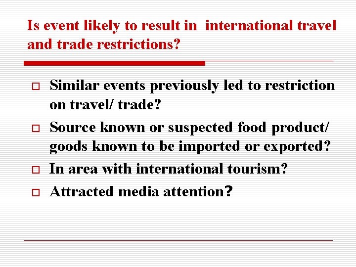 Is event likely to result in international travel and trade restrictions? o o Similar