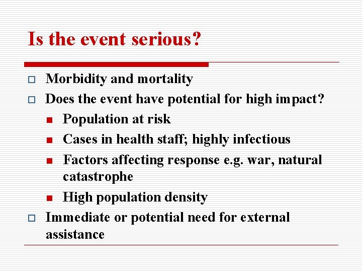 Is the event serious? o o o Morbidity and mortality Does the event have