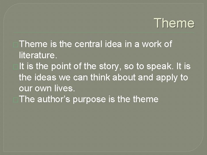 Theme �Theme is the central idea in a work of literature. �It is the Theme �Theme is the central idea in a work of literature. �It is the