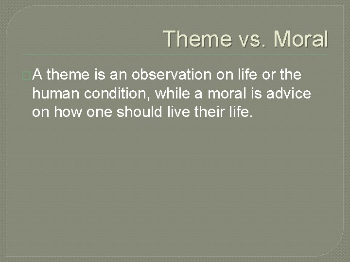Theme vs. Moral �A theme is an observation on life or the human condition, Theme vs. Moral �A theme is an observation on life or the human condition,