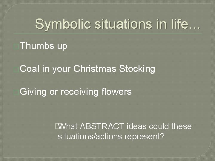 Symbolic situations in life… �Thumbs �Coal up in your Christmas Stocking �Giving or receiving