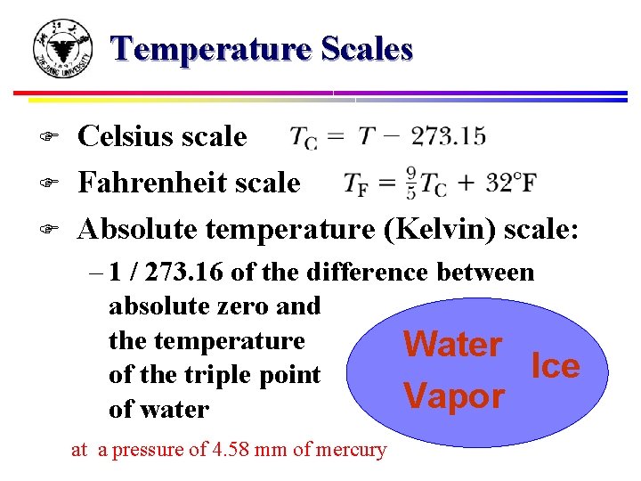 Temperature Scales F F F Celsius scale Fahrenheit scale Absolute temperature (Kelvin) scale: –