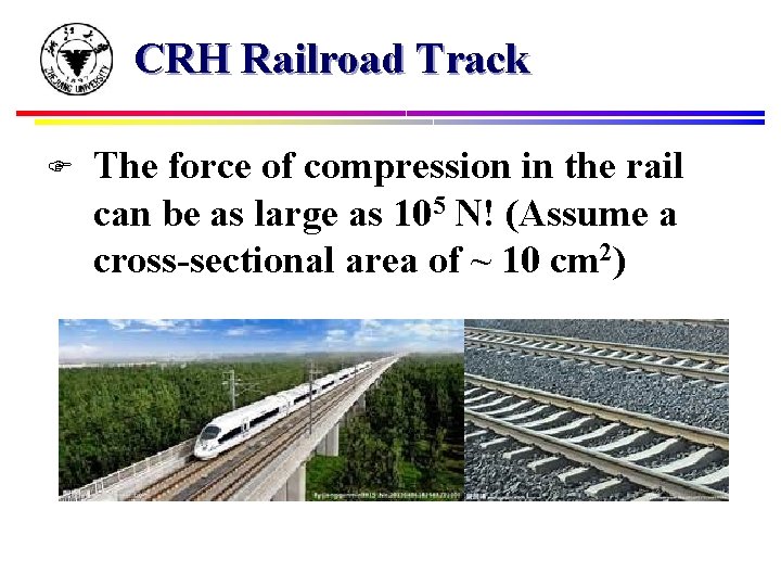 CRH Railroad Track F The force of compression in the rail can be as
