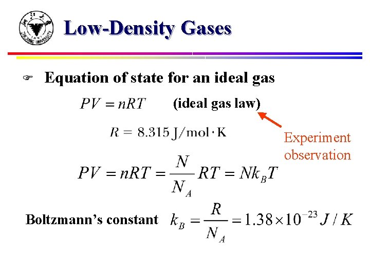 Low-Density Gases F Equation of state for an ideal gas (ideal gas law) Experiment