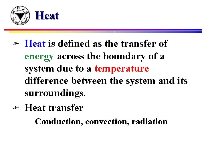Heat F F Heat is defined as the transfer of energy across the boundary