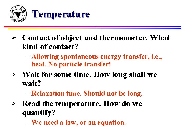 Temperature F Contact of object and thermometer. What kind of contact? – Allowing spontaneous