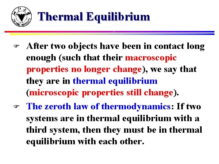 Thermal Equilibrium F F After two objects have been in contact long enough (such