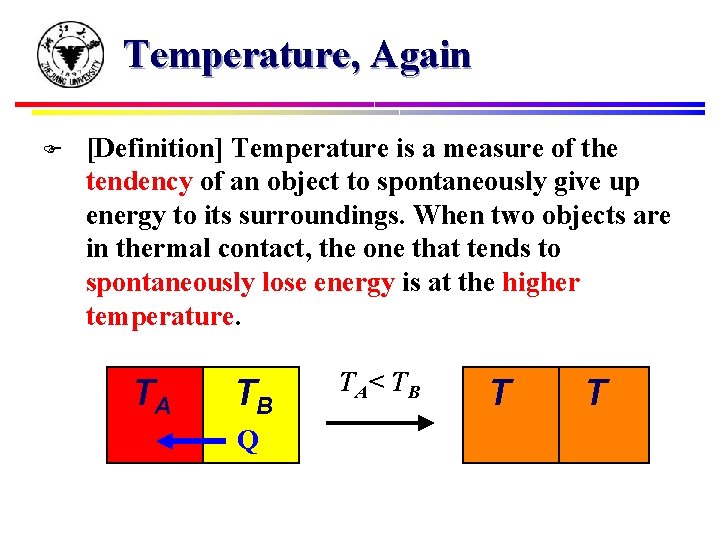 Temperature, Again F [Definition] Temperature is a measure of the tendency of an object