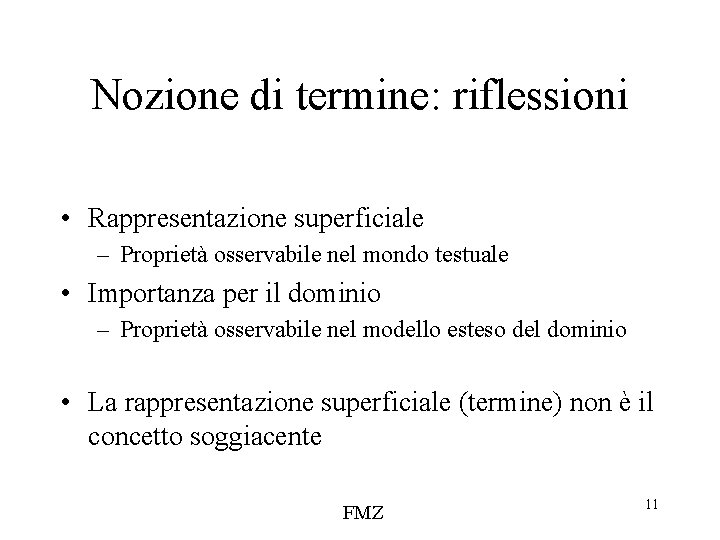 Nozione di termine: riflessioni • Rappresentazione superficiale – Proprietà osservabile nel mondo testuale •