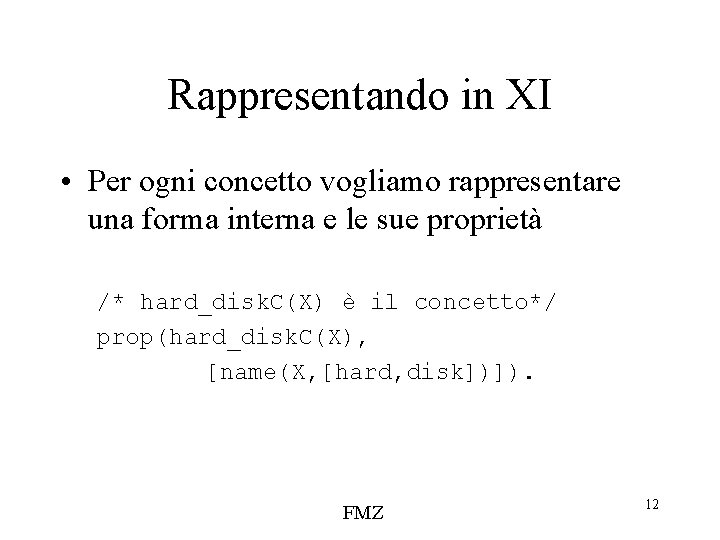 Rappresentando in XI • Per ogni concetto vogliamo rappresentare una forma interna e le