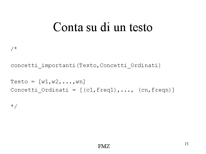 Conta su di un testo /* concetti_importanti(Testo, Concetti_Ordinati) Testo = [w 1, w 2,