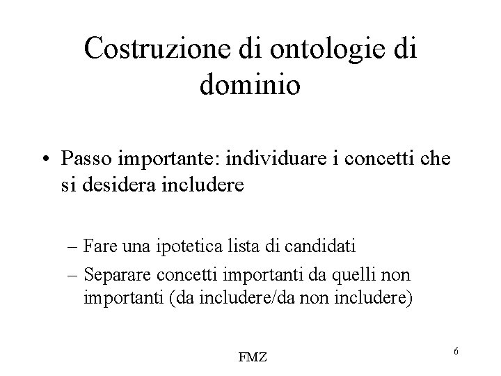 Costruzione di ontologie di dominio • Passo importante: individuare i concetti che si desidera