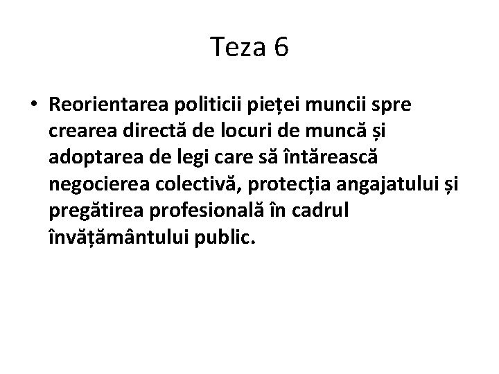 Teza 6 • Reorientarea politicii pieței muncii spre crearea directă de locuri de muncă