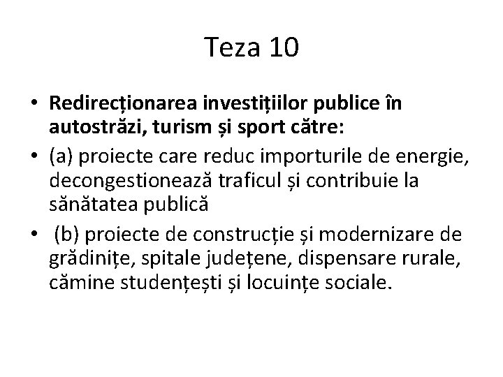 Teza 10 • Redirecționarea investițiilor publice în autostrăzi, turism și sport către: • (a)