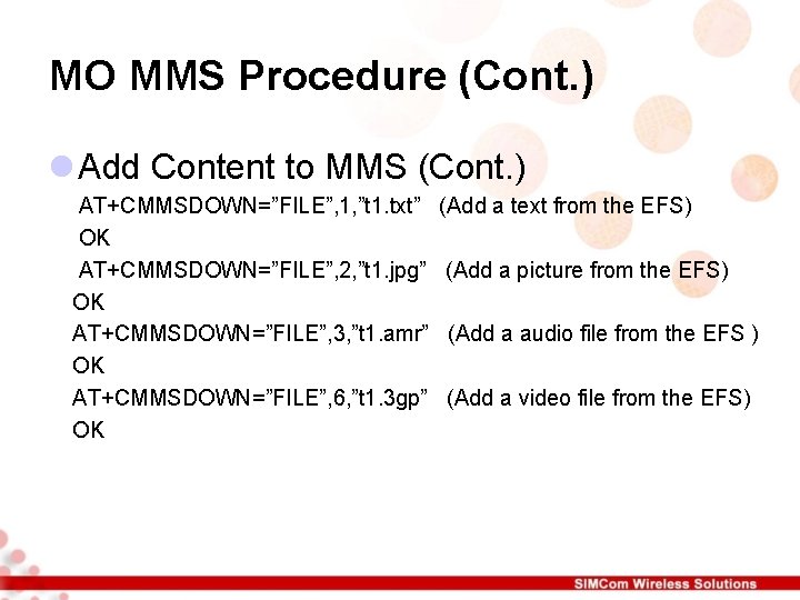 MO MMS Procedure (Cont. ) l Add Content to MMS (Cont. ) AT+CMMSDOWN=”FILE”, 1, MO MMS Procedure (Cont. ) l Add Content to MMS (Cont. ) AT+CMMSDOWN=”FILE”, 1,