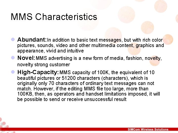 MMS Characteristics l Abundant: In addition to basic text messages, but with rich color MMS Characteristics l Abundant: In addition to basic text messages, but with rich color