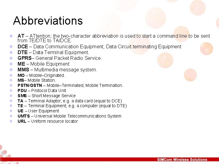 Abbreviations l AT – ATtention; the two-character abbreviation is used to start a command Abbreviations l AT – ATtention; the two-character abbreviation is used to start a command