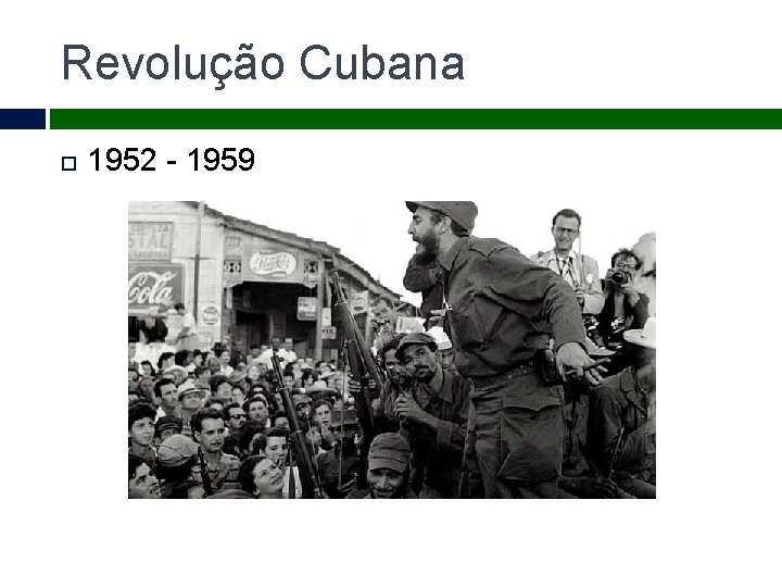 Revolução Cubana 1952 - 1959 