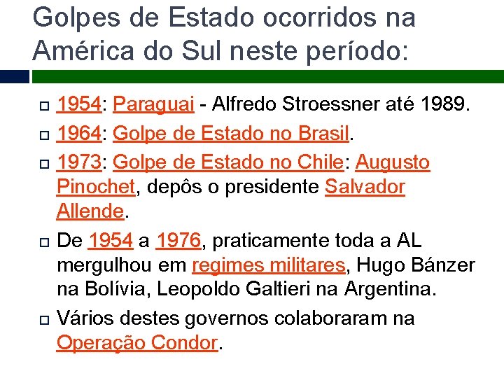 Golpes de Estado ocorridos na América do Sul neste período: 1954: Paraguai - Alfredo