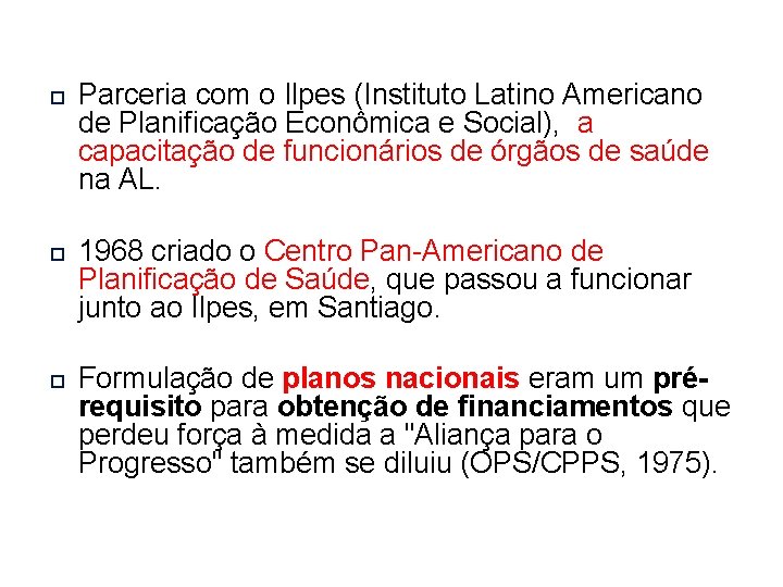  Parceria com o Ilpes (Instituto Latino Americano de Planificação Econômica e Social), a