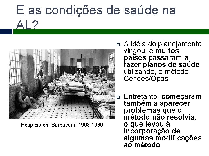 E as condições de saúde na AL? Hospício em Barbacena 1903 -1980 A idéia