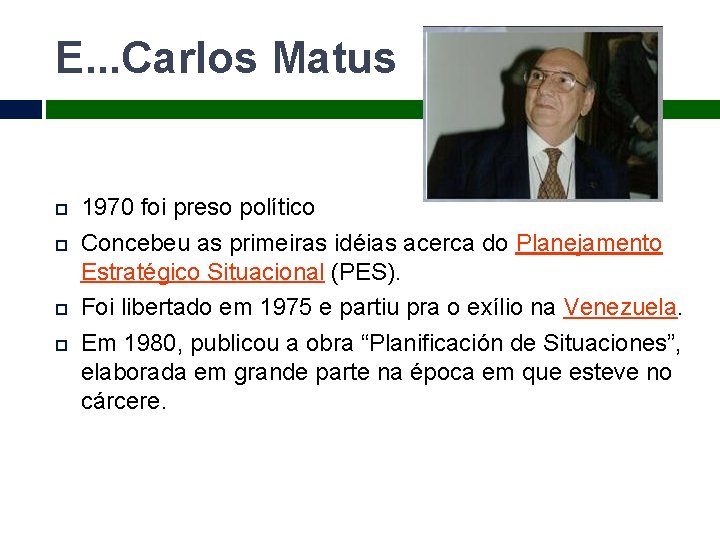E. . . Carlos Matus 1970 foi preso político Concebeu as primeiras idéias acerca