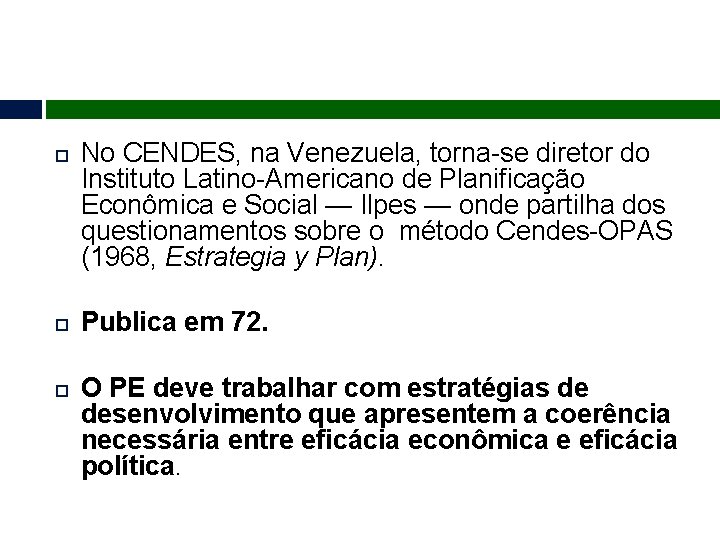  No CENDES, na Venezuela, torna-se diretor do Instituto Latino-Americano de Planificação Econômica e