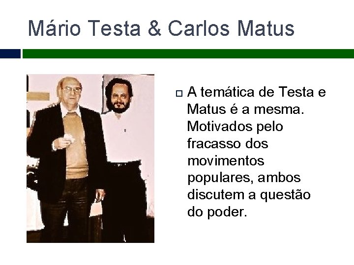 Mário Testa & Carlos Matus A temática de Testa e Matus é a mesma.